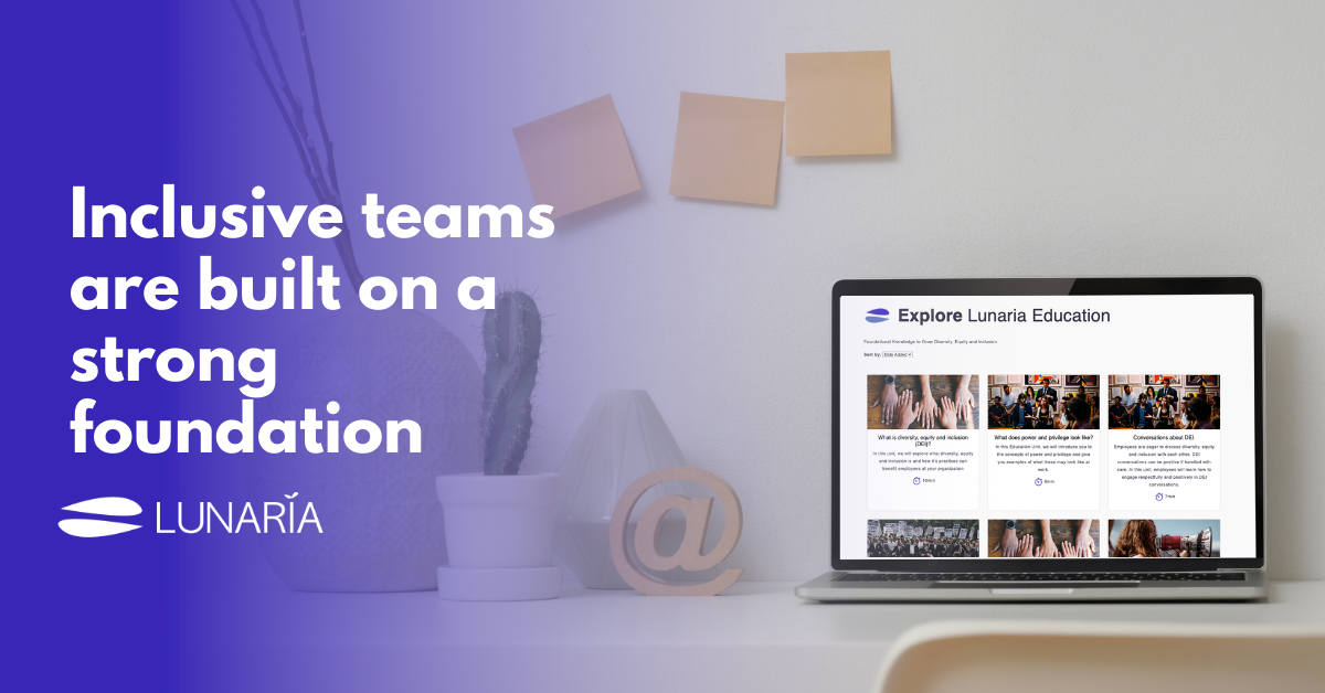text reading "Inclusive teams are built on a strong foundation" with a lunaria logo underneath it and an image of a laptop on a desk with the lunaria education page open.